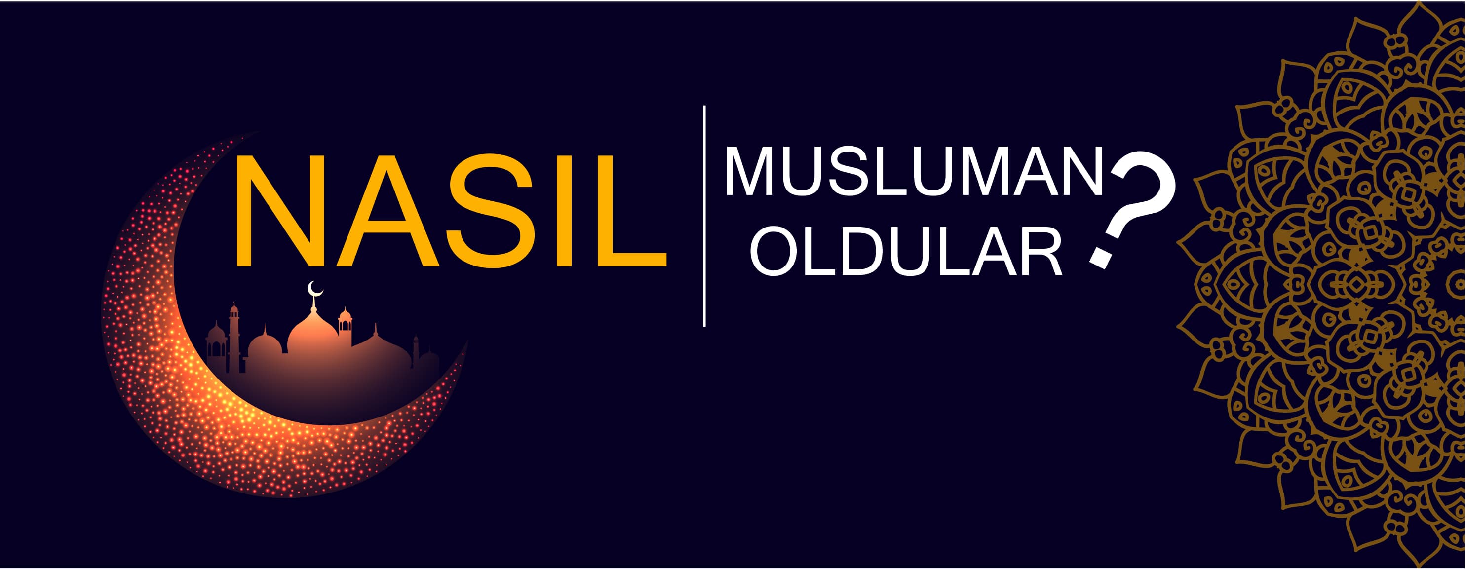 Nasıl müslüman oldular ?